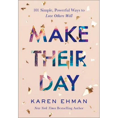 Make Their Day: 101 Simple, Powerful Ways to Love Others Well - Paperback