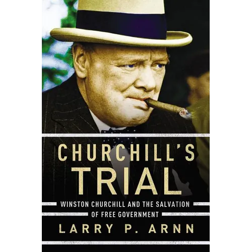 The Churchill's Trial: Winston Churchill and the Salvation of Free Government - Paperback