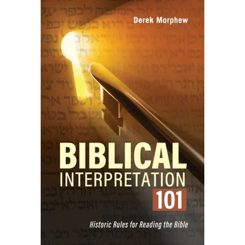 Biblical Interpretation 101 2nd Edition: Historic rules for reading the bible - Paperback
