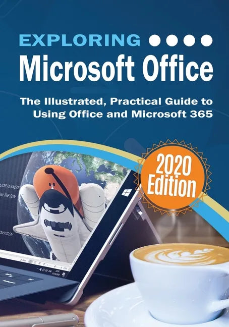 Exploring Microsoft Office: The Illustrated, Practical Guide to Using Office and Microsoft 365 - Paperback