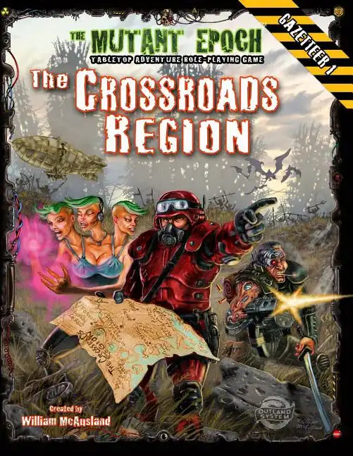 The Crossroads Region Gazetteer: Region One for The Mutant Epoch RPG - Paperback