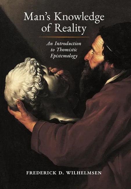 Man's Knowledge of Reality: An Introduction to Thomistic Epistemology - Hardcover