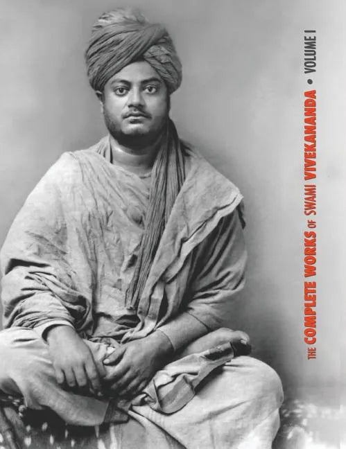 The Complete Works of Swami Vivekananda, Volume 1: Addresses at The Parliament of Religions, Karma-Yoga, Raja-Yoga, Lectures and Discourses - Hardcover