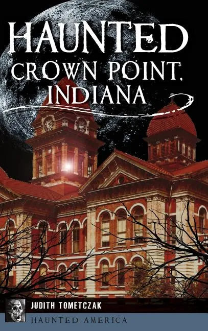 Haunted Crown Point, Indiana - Hardcover