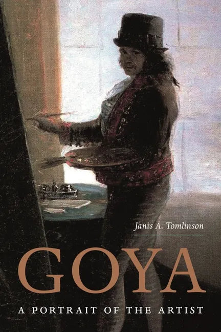 Goya: A Portrait of the Artist - Paperback
