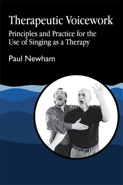 Therapeutic Voicework: The Therapeutic Use of Singing and Vocal Sound - Paperback