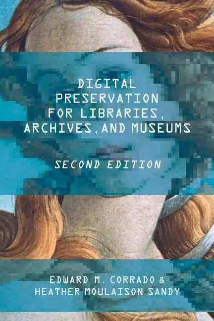 Digital Preservation for Libraries, Archives, and Museums - Paperback