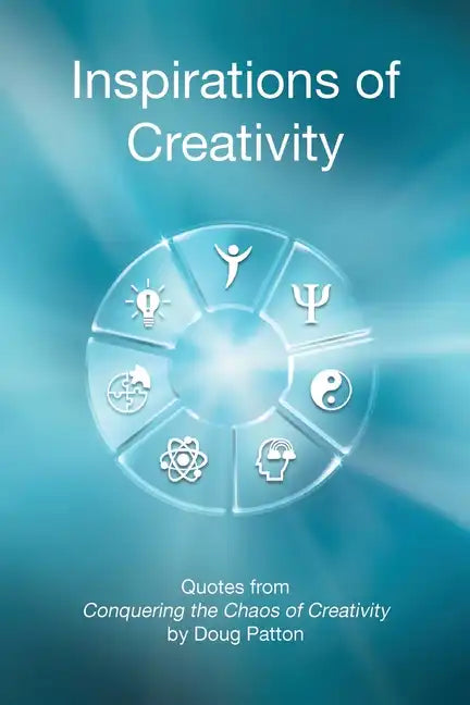 Inspirations of Creativity: Quotes from Conquering the Chaos of Creativity - Paperback