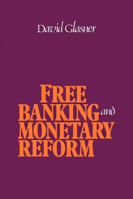 Free Banking and Monetary Reform - Paperback