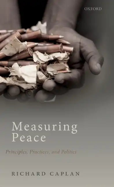 Measuring Peace: Principles, Practices, and Politics - Hardcover