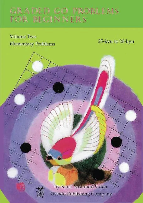 Graded Go Problems for Beginners: Volume Two Elementary Problems 25-kyu to 20-kyu - Paperback