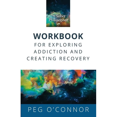 The Sober Philosopher Workbook for Exploring Addiction and Creating Recovery - Paperback