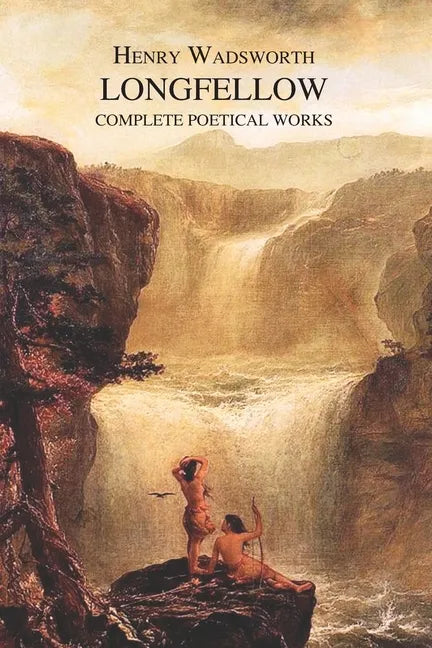The Complete Poetical Works of Henry Wadsworth Longfellow - Paperback
