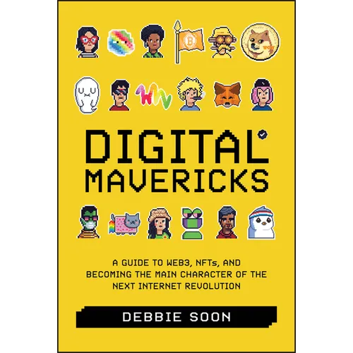 Digital Mavericks: A Guide to Web3, Nfts, and Becoming the Main Character of the Next Internet Revolution - Hardcover