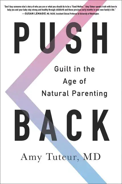 Push Back: Guilt in the Age of Natural Parenting - Paperback