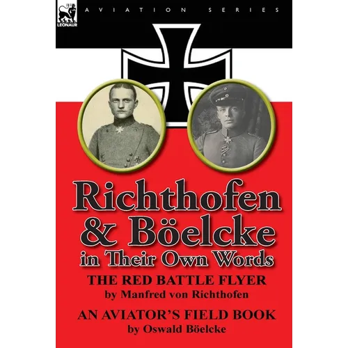 Richthofen & Boelcke in Their Own Words - Hardcover