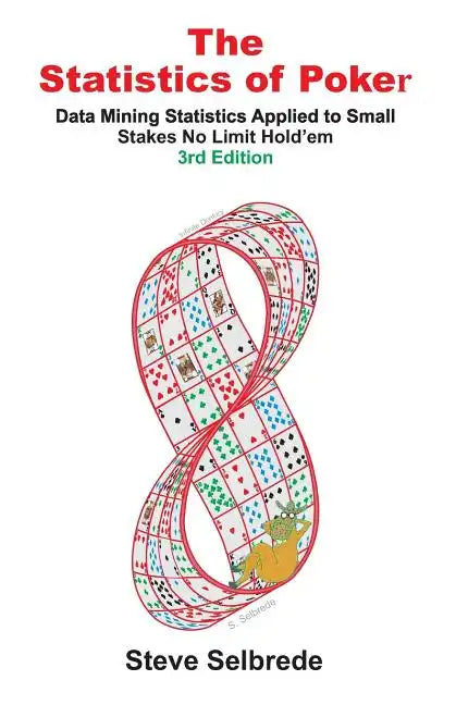 The Statistics of Poker: Data Mining Statistics Applied to Small Stakes No Limit Hold'em - Paperback