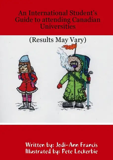 An International Student's Guide to attending Canadian Universities (Results May Vary) - Paperback