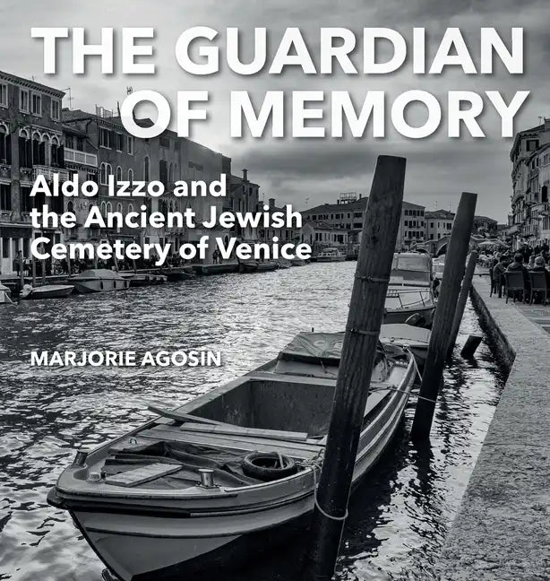 The Guardian of Memory: Aldo Izzo and the Ancient Jewish Cemetery of Venice - Hardcover