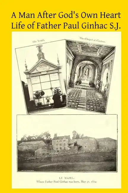 A Man After God's Own Heart: Life of Father Paul Ginhac S.J. - Paperback