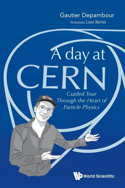Day at Cern, A: Guided Tour Through the Heart of Particle Physics - Paperback