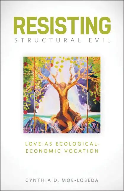 Resisting Structural Evil: Love as Ecological-Economic Vocation - Paperback