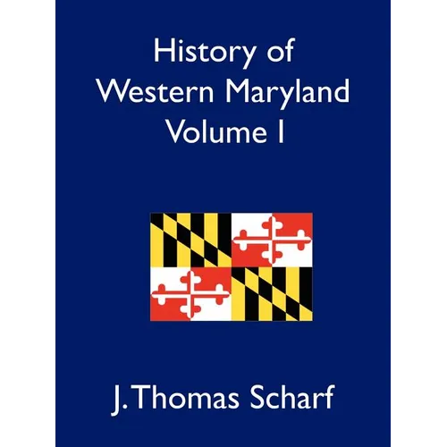 History of Western Maryland, Volume I - Paperback
