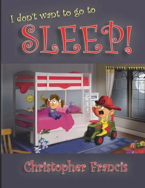 I don't want to go to Sleep! - Paperback