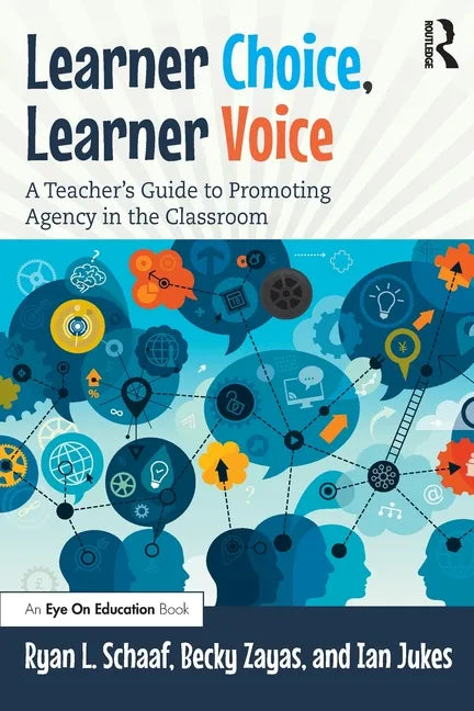 Learner Choice, Learner Voice: A Teacher's Guide to Promoting Agency in the Classroom - Paperback