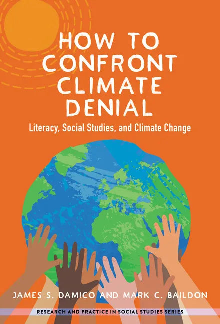 How to Confront Climate Denial: Literacy, Social Studies, and Climate Change - Paperback
