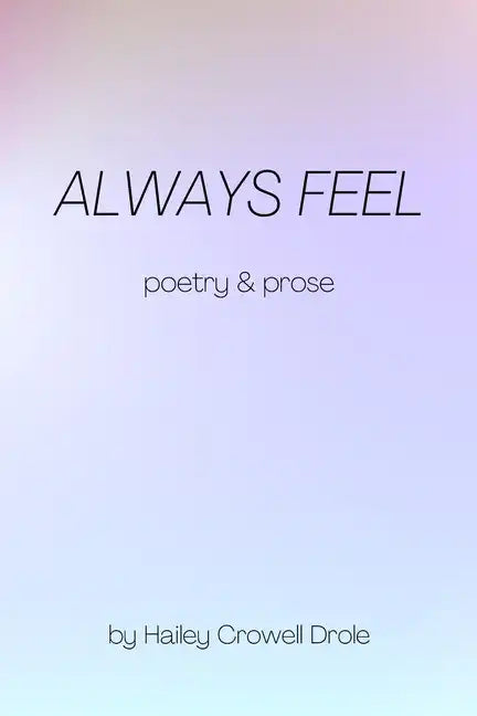 Always Feel: Poetry & Prose - Paperback