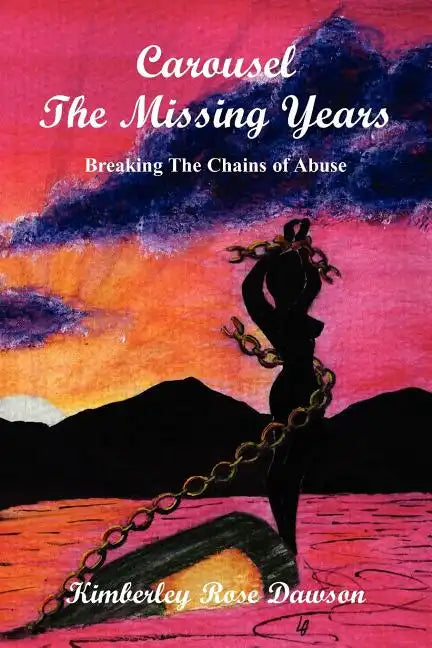 Carousel The Missing Years: Breaking The Chains of Abuse - Paperback