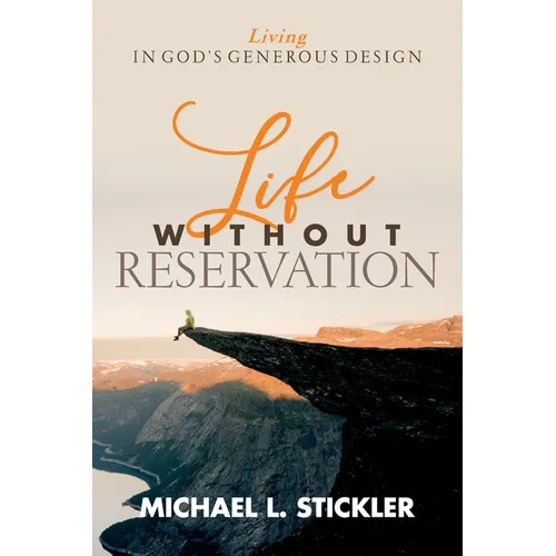 Life Without Reservation: Living in God's Generous Design - Paperback