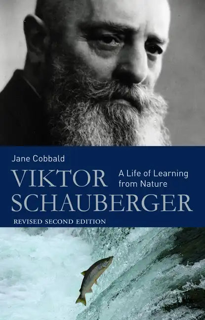 Viktor Schauberger: A Life of Learning from Nature - Paperback