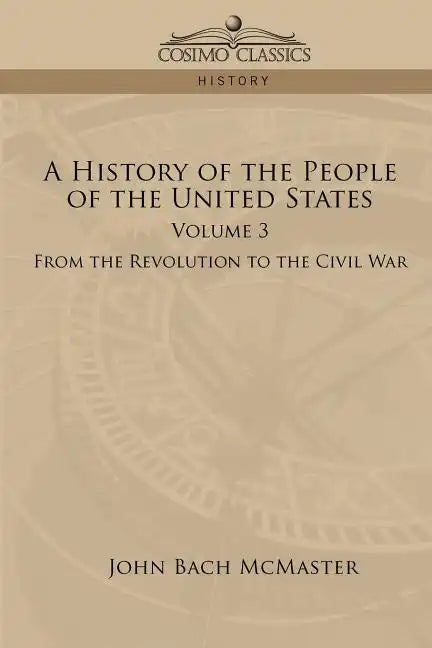 A History of the People of the United States: Volume 3 - From the Revolution to the Civil War - Paperback