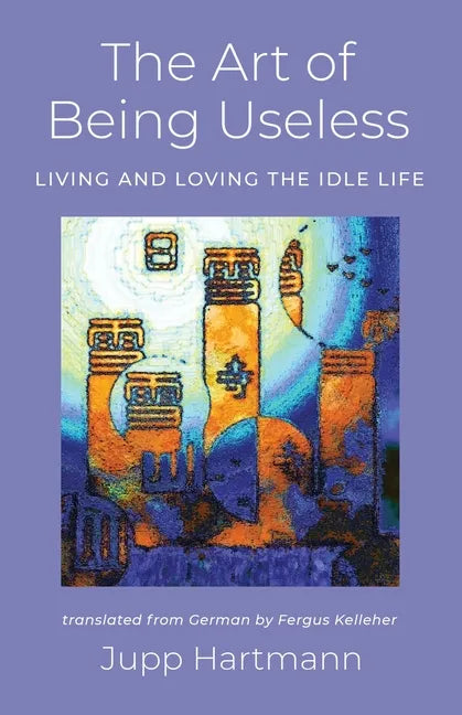 The Art of Being Useless - Paperback