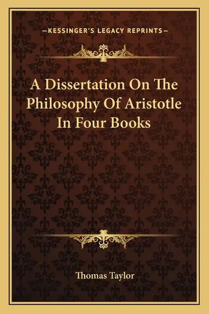 A Dissertation on the Philosophy of Aristotle in Four Books - Paperback