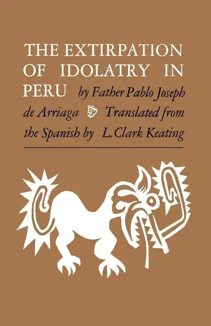 The Extirpation of Idolatry in Peru - Paperback