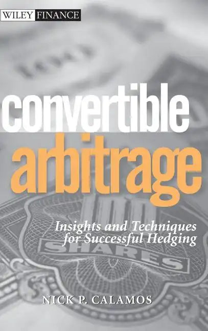 Convertible Arbitrage: Insights and Techniques for Successful Hedging - Hardcover