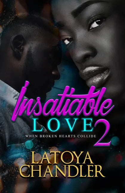 Insatiable Love 2: When Broken Hearts Collide - Paperback