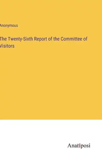 The Twenty-Sixth Report of the Committee of Visitors - Hardcover