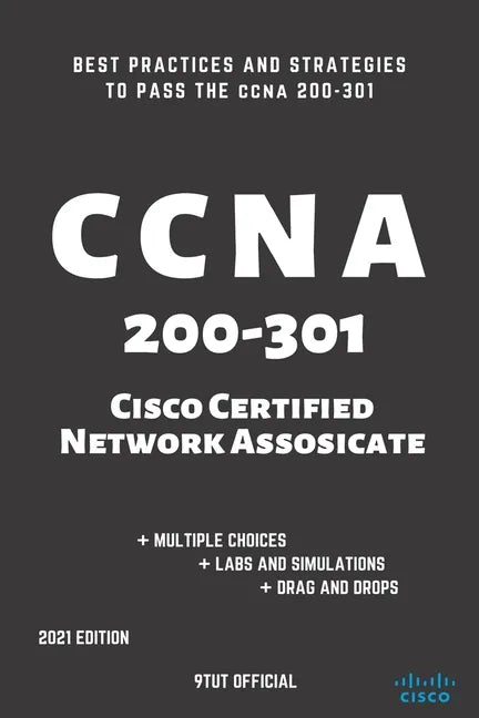 CCNA: 200-301: Cisco Certified Network Associate: Best Practices and Strategies to Pass the CCNA 200-301 - Paperback
