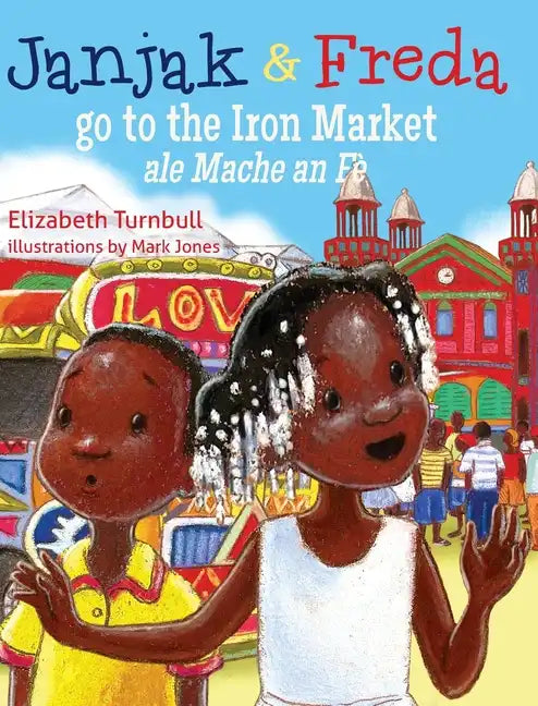 Janjak and Freda Go to the Iron Market - Hardcover