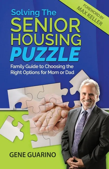 Solving The Senior Housing Puzzle: Family Guide to Choosing the Right Options for Mom or Dad - Paperback