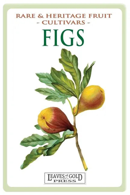 Figs: Rare and Heritage Fruit Cultivars #13 - Paperback