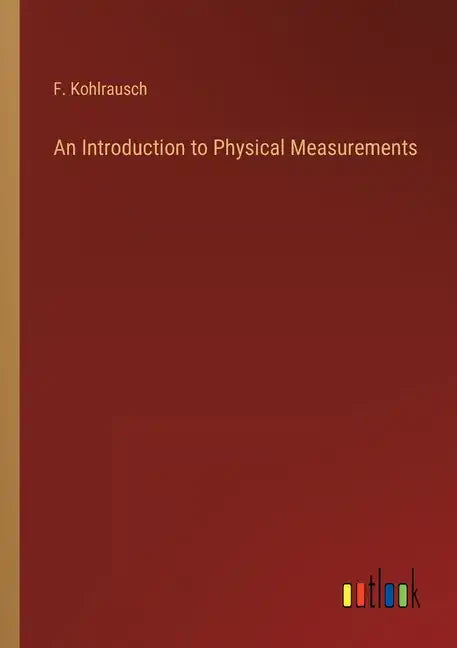 An Introduction to Physical Measurements - Paperback