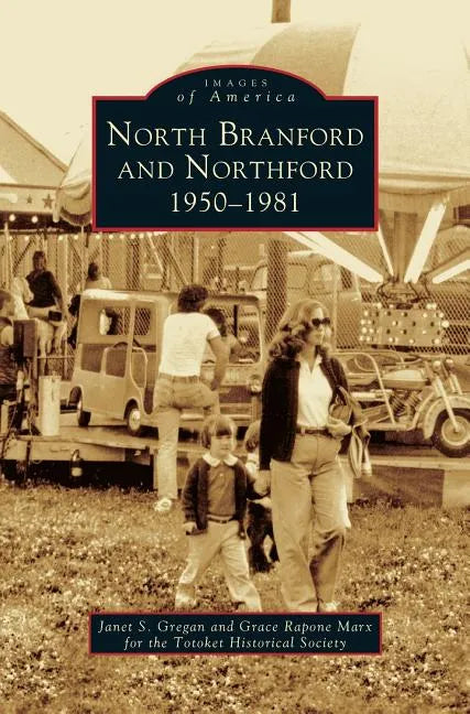 North Branford and Northford: 1950-1981 - Hardcover