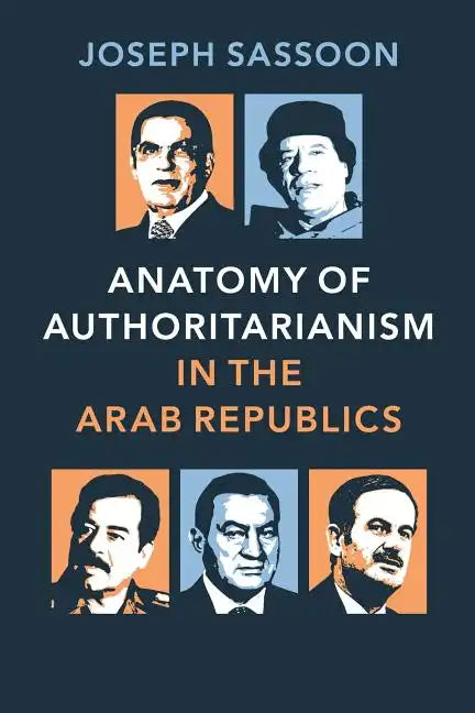 Anatomy of Authoritarianism in the Arab Republics - Paperback