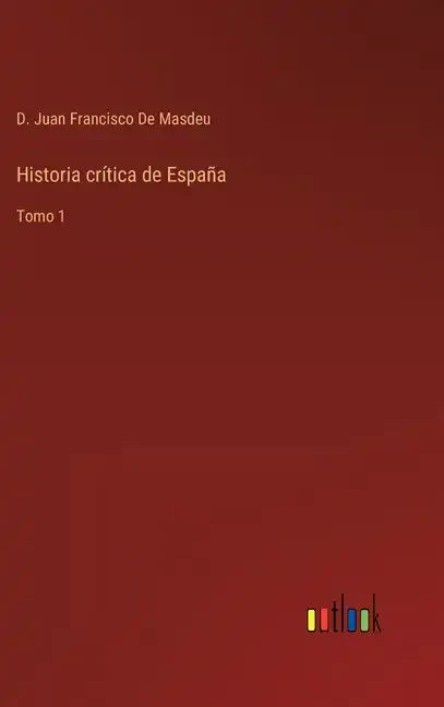 Historia crítica de España: Tomo 1 - Hardcover