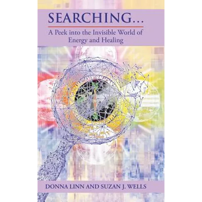 Searching ...: A Peek into the Invisible World of Energy and Healing - Hardcover